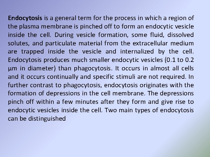 Endocytosis is a general term for the process in which a region of the