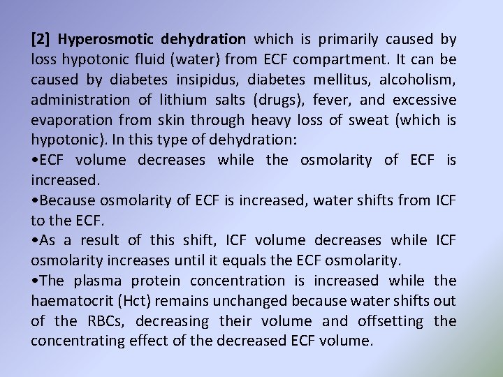 [2] Hyperosmotic dehydration which is primarily caused by loss hypotonic fluid (water) from ECF