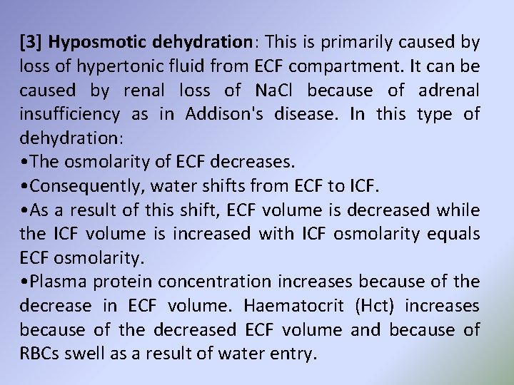 [3] Hyposmotic dehydration: This is primarily caused by loss of hypertonic fluid from ECF