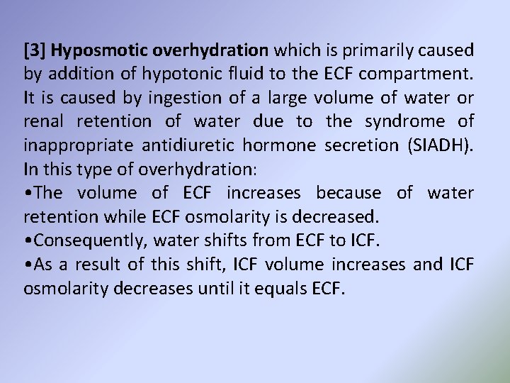 [3] Hyposmotic overhydration which is primarily caused by addition of hypotonic fluid to the