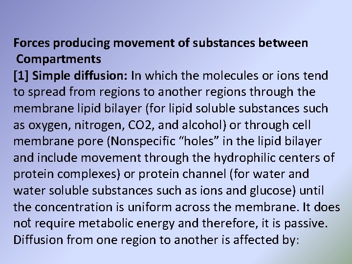 Forces producing movement of substances between Compartments [1] Simple diffusion: In which the molecules