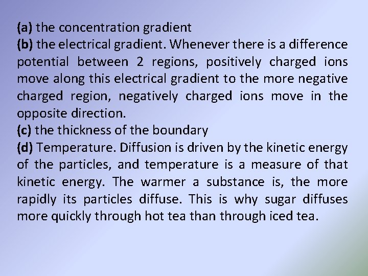 (a) the concentration gradient (b) the electrical gradient. Whenever there is a difference potential (a) the concentration gradient (b) the electrical gradient. Whenever there is a difference potential