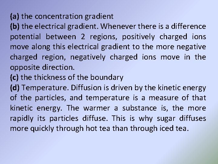 (a) the concentration gradient (b) the electrical gradient. Whenever there is a difference potential