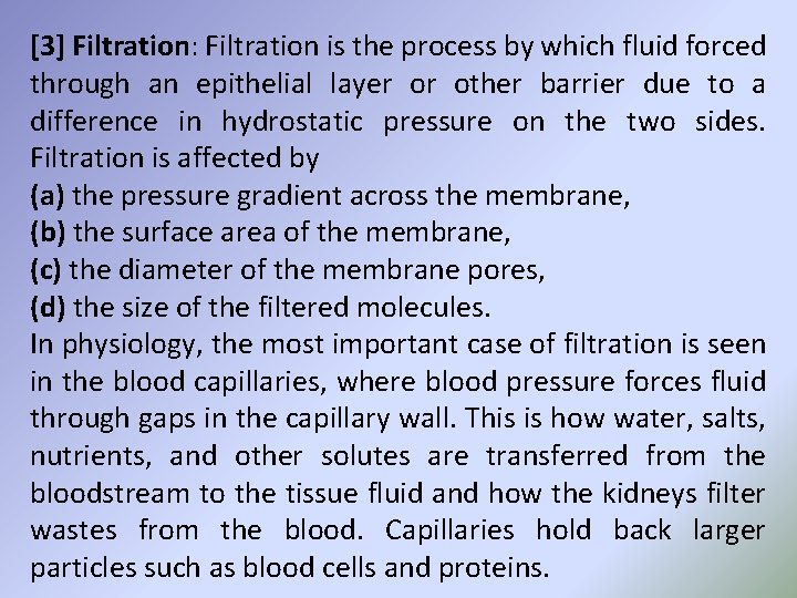 [3] Filtration: Filtration is the process by which fluid forced through an epithelial layer