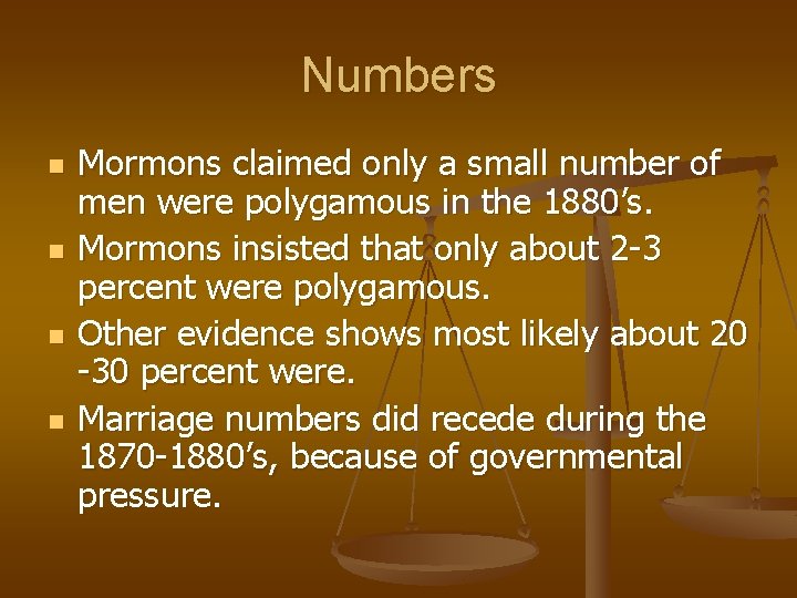 Numbers n n Mormons claimed only a small number of men were polygamous in