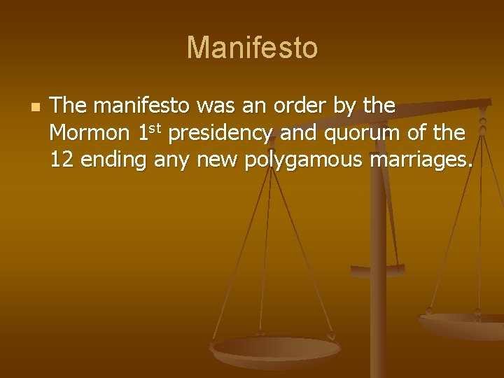 Manifesto n The manifesto was an order by the Mormon 1 st presidency and