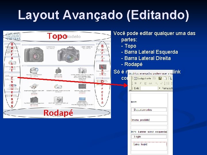 Layout Avançado (Editando) Você pode editar qualquer uma das partes: - Topo - Barra