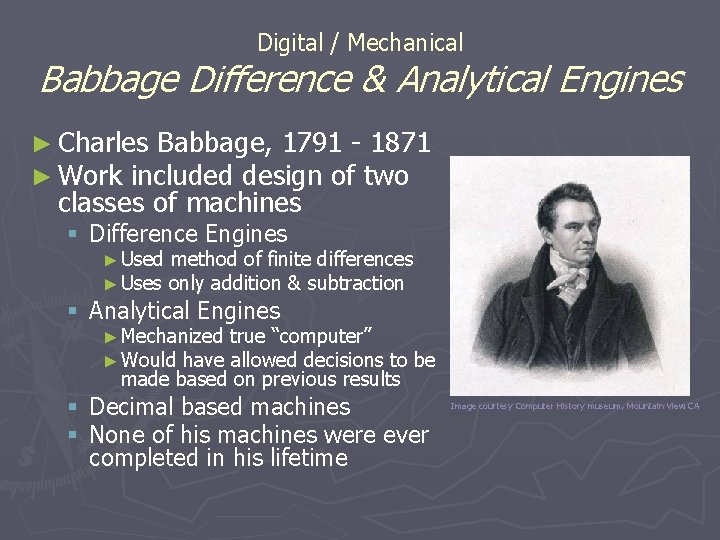 Digital / Mechanical Babbage Difference & Analytical Engines ► Charles Babbage, 1791 - 1871 Digital / Mechanical Babbage Difference & Analytical Engines ► Charles Babbage, 1791 - 1871