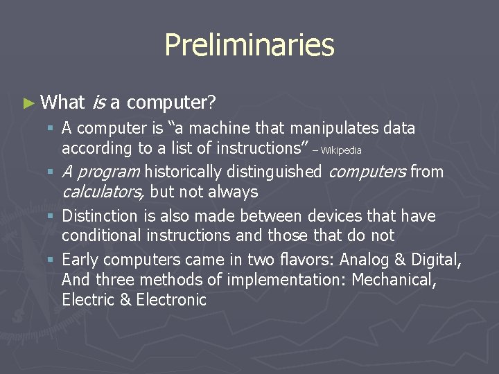 Preliminaries ► What is a computer? § A computer is “a machine that manipulates Preliminaries ► What is a computer? § A computer is “a machine that manipulates