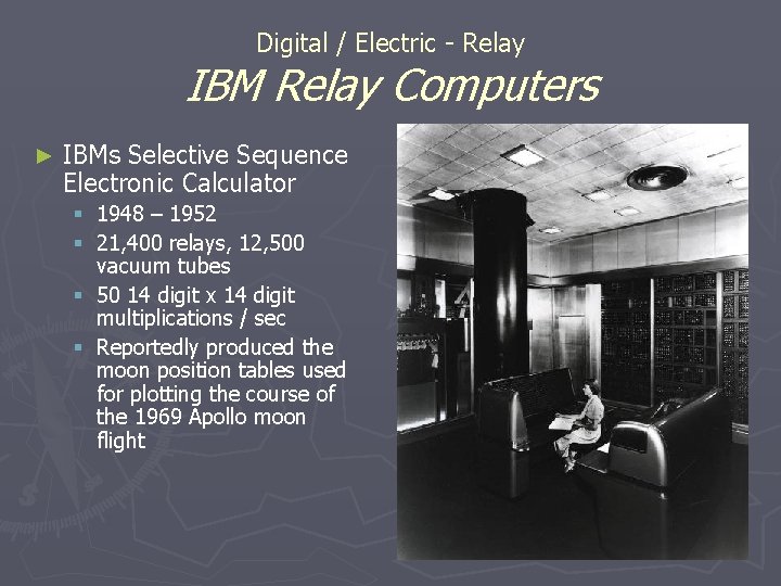 Digital / Electric - Relay IBM Relay Computers ► IBMs Selective Sequence Electronic Calculator Digital / Electric - Relay IBM Relay Computers ► IBMs Selective Sequence Electronic Calculator