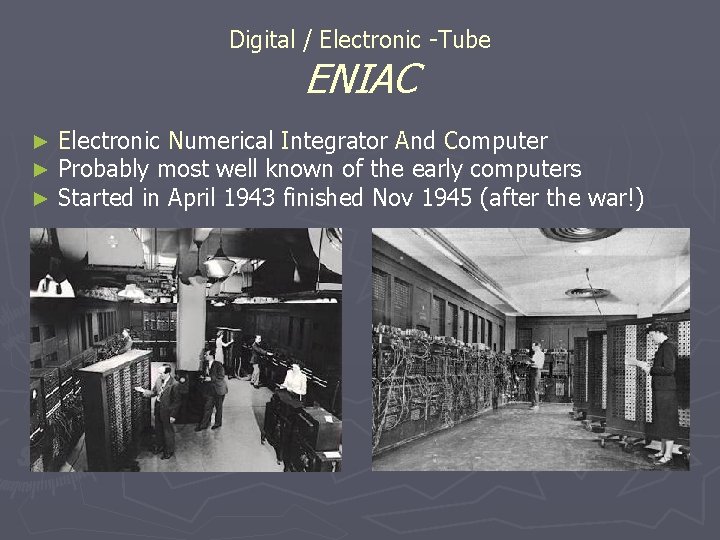 Digital / Electronic -Tube ENIAC ► ► ► Electronic Numerical Integrator And Computer Probably Digital / Electronic -Tube ENIAC ► ► ► Electronic Numerical Integrator And Computer Probably