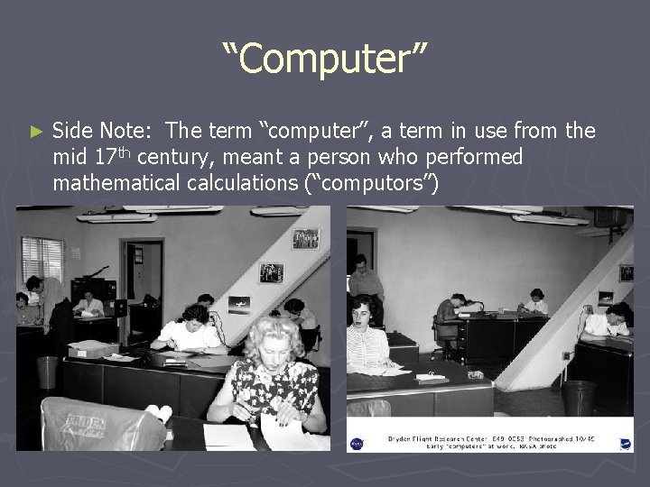 “Computer” ► Side Note: The term “computer”, a term in use from the mid “Computer” ► Side Note: The term “computer”, a term in use from the mid