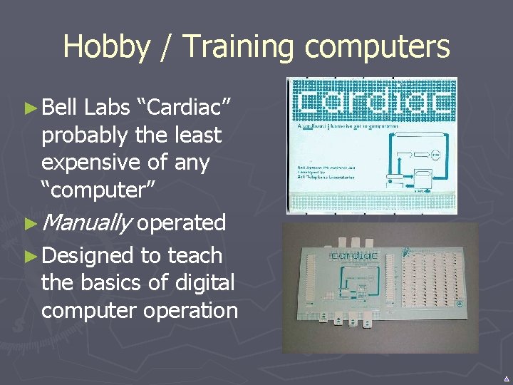 Hobby / Training computers ► Bell Labs “Cardiac” probably the least expensive of any Hobby / Training computers ► Bell Labs “Cardiac” probably the least expensive of any
