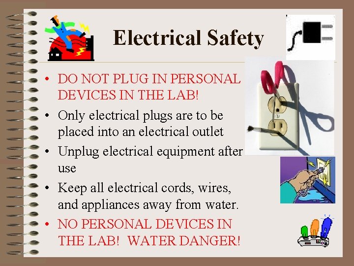 Electrical Safety • DO NOT PLUG IN PERSONAL DEVICES IN THE LAB! • Only
