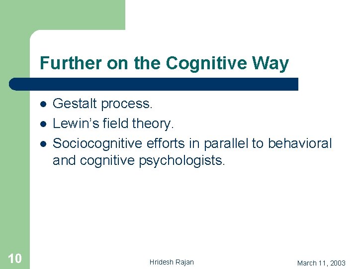 Further on the Cognitive Way l l l 10 Gestalt process. Lewin’s field theory.