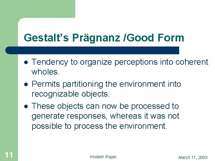 Gestalt’s Prägnanz /Good Form l l l 11 Tendency to organize perceptions into coherent