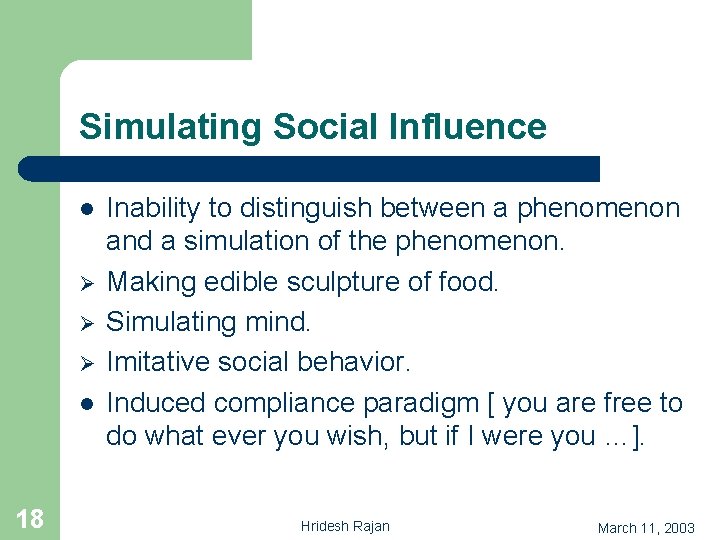 Simulating Social Influence l Ø Ø Ø l 18 Inability to distinguish between a