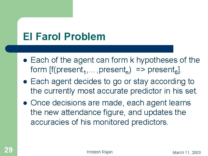 El Farol Problem l l l 29 Each of the agent can form k