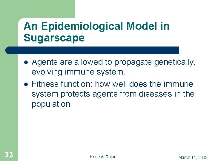 An Epidemiological Model in Sugarscape l l 33 Agents are allowed to propagate genetically,