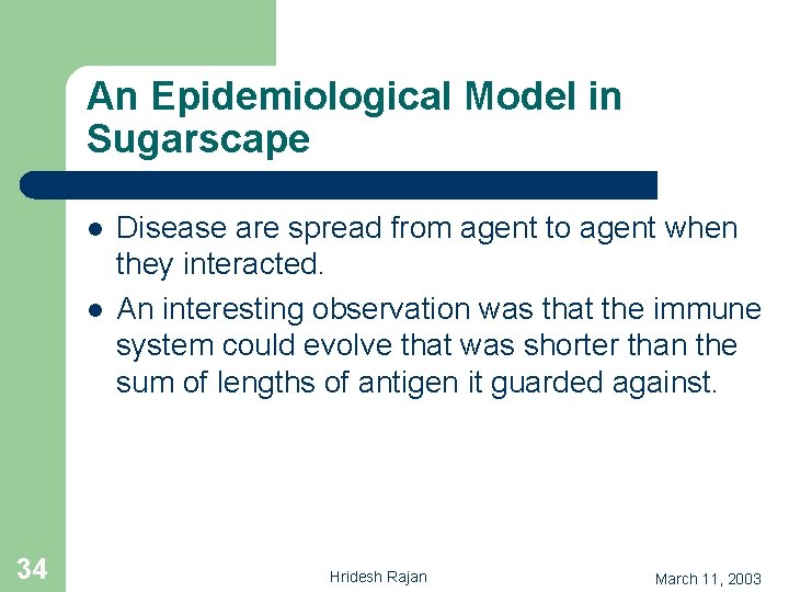 An Epidemiological Model in Sugarscape l l 34 Disease are spread from agent to