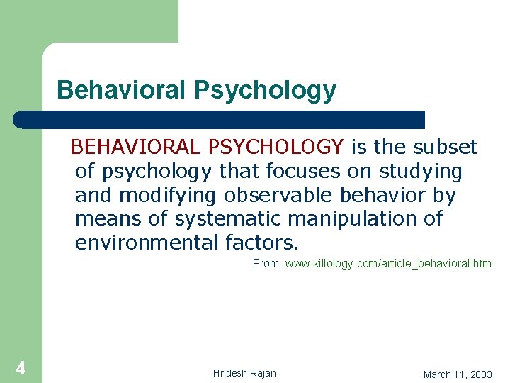 Behavioral Psychology BEHAVIORAL PSYCHOLOGY is the subset of psychology that focuses on studying and