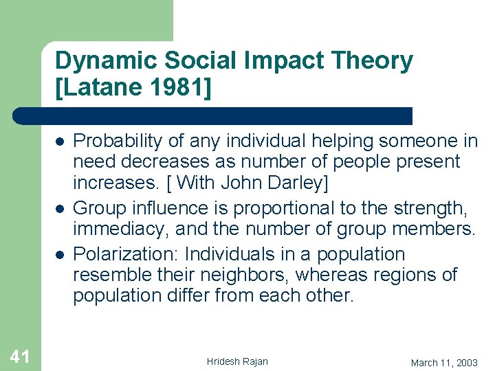 Dynamic Social Impact Theory [Latane 1981] l l l 41 Probability of any individual