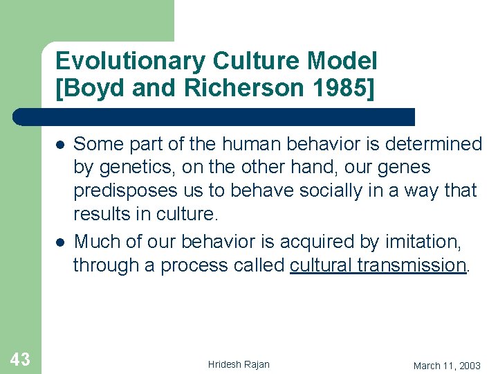Evolutionary Culture Model [Boyd and Richerson 1985] l l 43 Some part of the