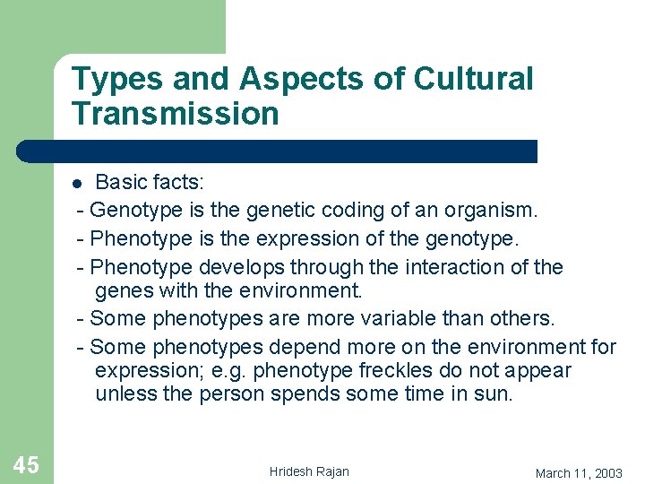 Types and Aspects of Cultural Transmission Basic facts: - Genotype is the genetic coding