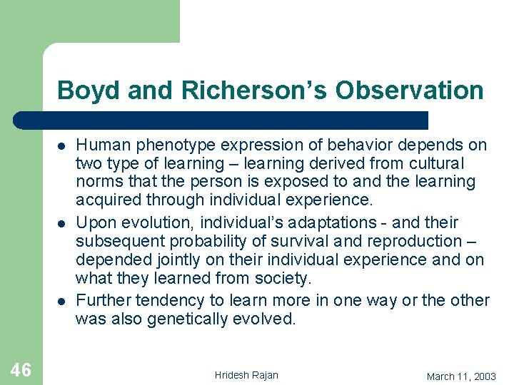 Boyd and Richerson’s Observation l l l 46 Human phenotype expression of behavior depends