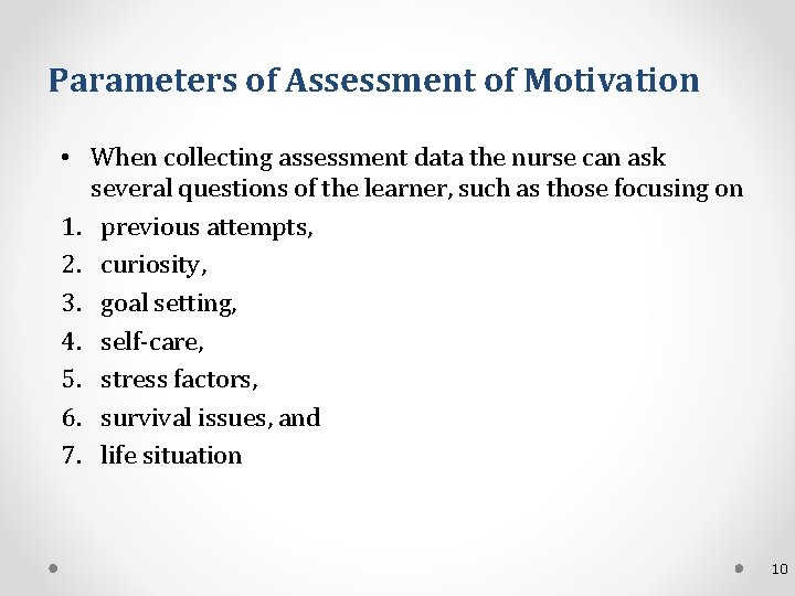 Parameters of Assessment of Motivation • When collecting assessment data the nurse can ask