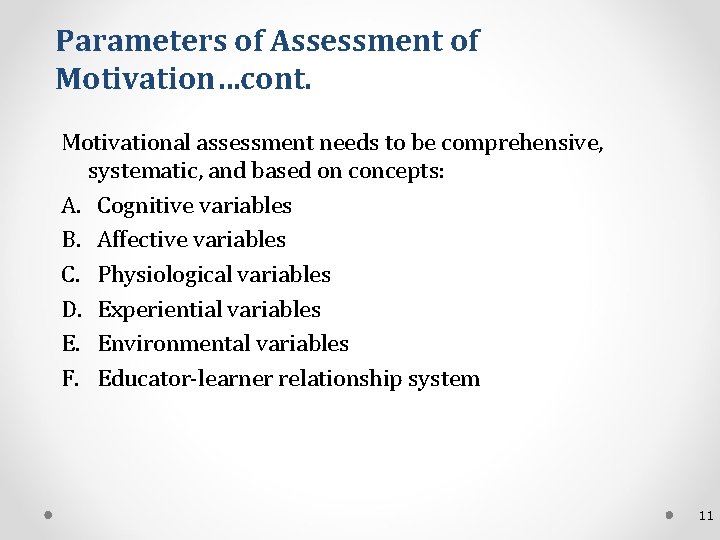 Parameters of Assessment of Motivation…cont. Motivational assessment needs to be comprehensive, systematic, and based