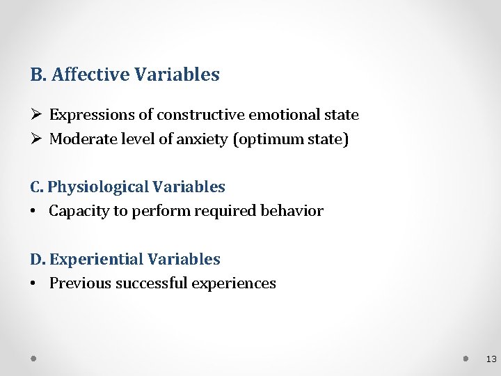 B. Affective Variables Ø Expressions of constructive emotional state Ø Moderate level of anxiety