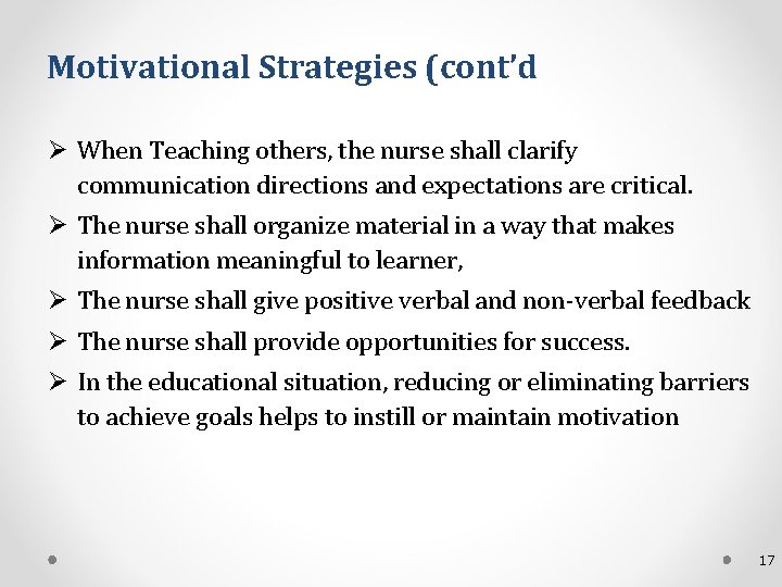 Motivational Strategies (cont’d Ø When Teaching others, the nurse shall clarify communication directions and