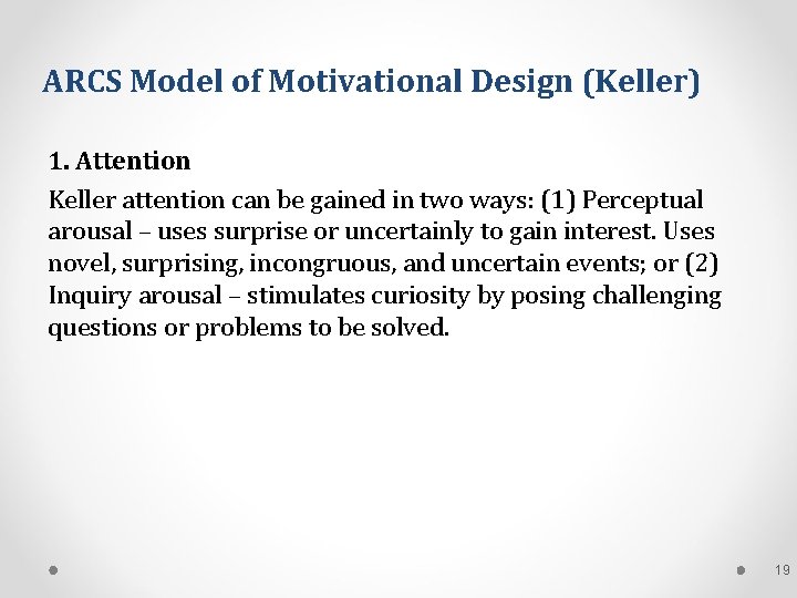 ARCS Model of Motivational Design (Keller) 1. Attention Keller attention can be gained in