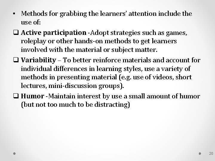  • Methods for grabbing the learners’ attention include the use of: q Active