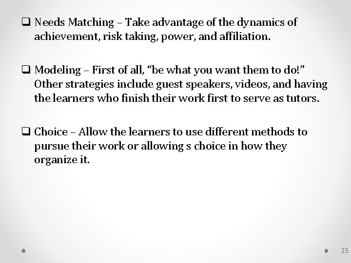 q Needs Matching – Take advantage of the dynamics of achievement, risk taking, power,