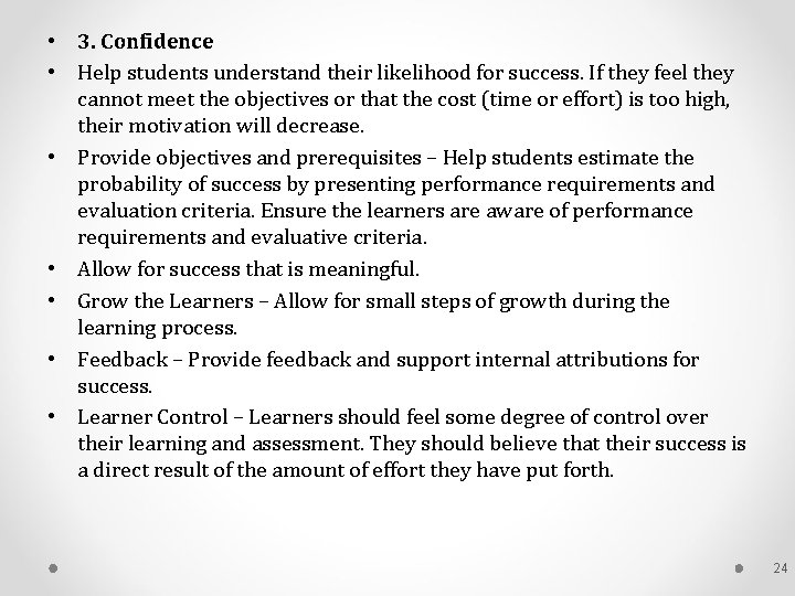  • 3. Confidence • Help students understand their likelihood for success. If they
