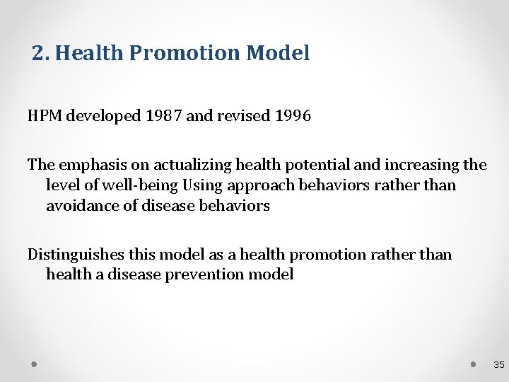 2. Health Promotion Model HPM developed 1987 and revised 1996 The emphasis on actualizing