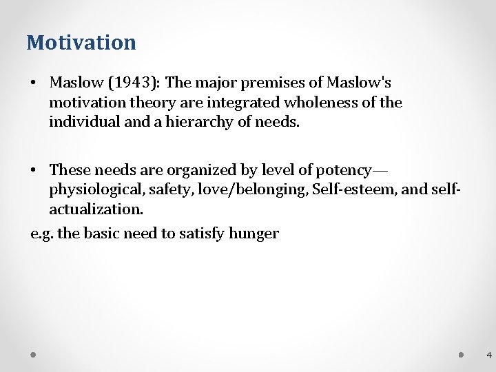 Motivation • Maslow (1943): The major premises of Maslow's motivation theory are integrated wholeness