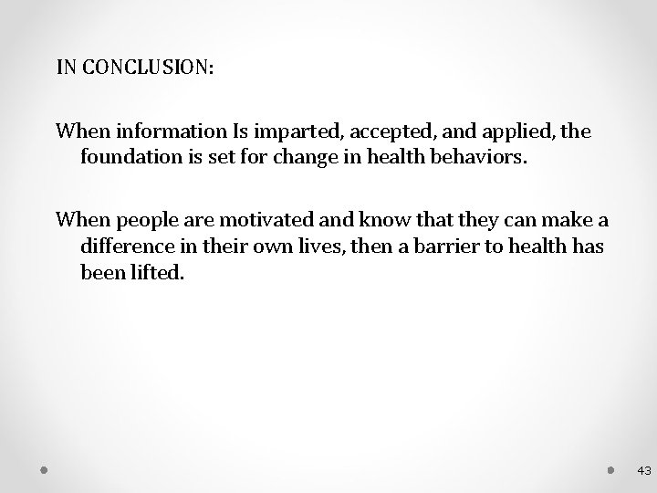 IN CONCLUSION: When information Is imparted, accepted, and applied, the foundation is set for