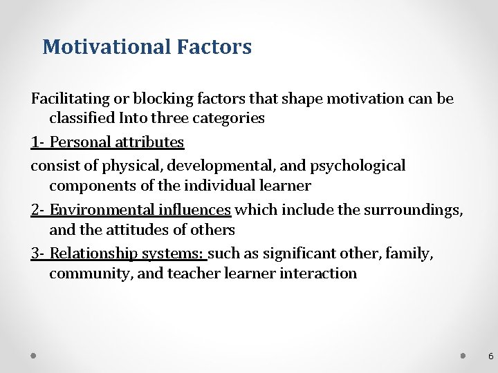 Motivational Factors Facilitating or blocking factors that shape motivation can be classified Into three