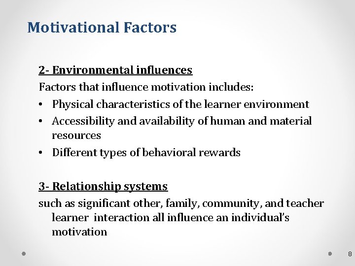 Motivational Factors 2 - Environmental influences Factors that influence motivation includes: • Physical characteristics