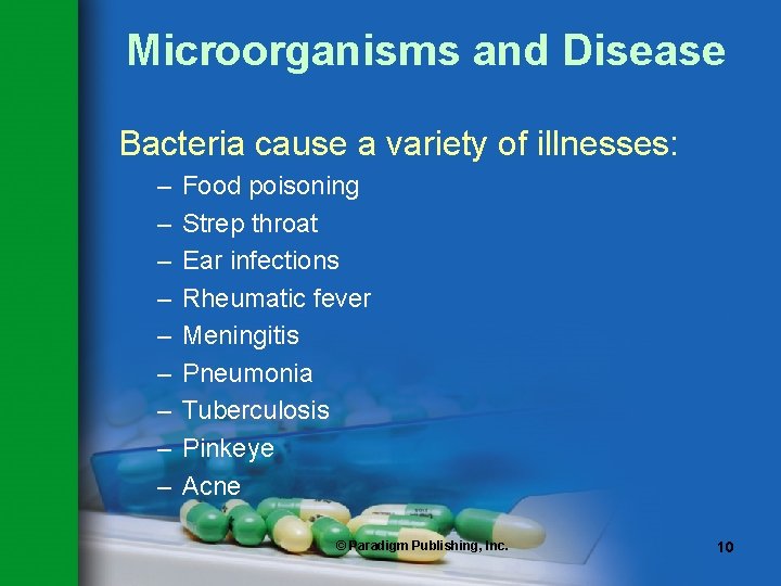 Microorganisms and Disease Bacteria cause a variety of illnesses: – – – – –