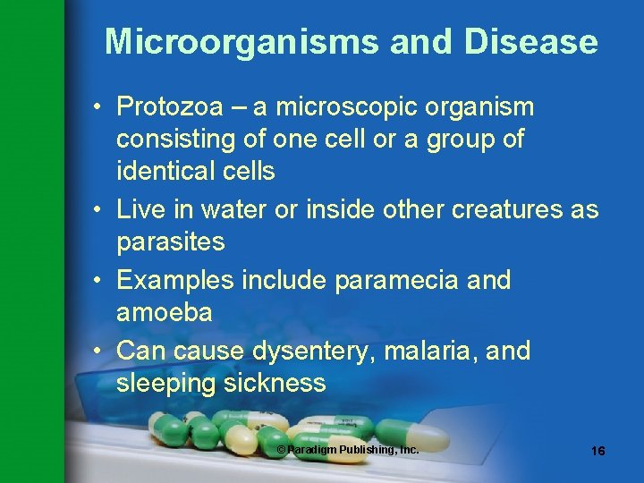 Microorganisms and Disease • Protozoa – a microscopic organism consisting of one cell or