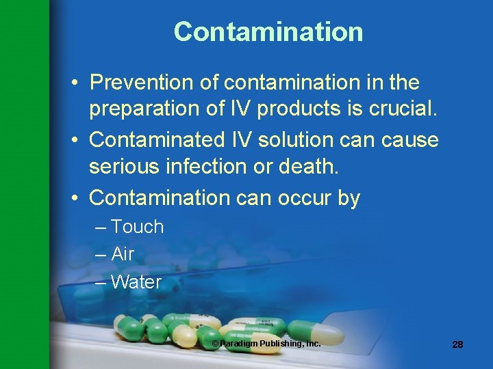 Contamination • Prevention of contamination in the preparation of IV products is crucial. •