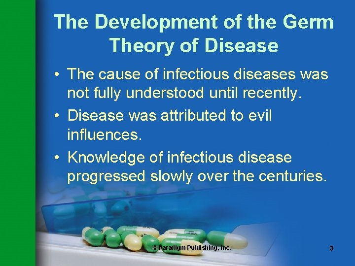 The Development of the Germ Theory of Disease • The cause of infectious diseases