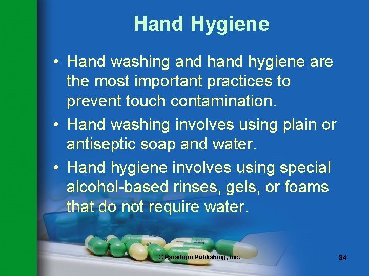 Hand Hygiene • Hand washing and hygiene are the most important practices to prevent