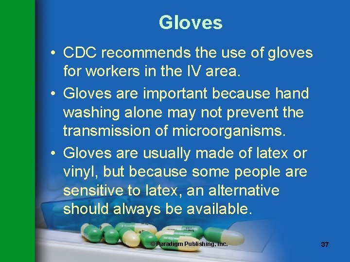 Gloves • CDC recommends the use of gloves for workers in the IV area.