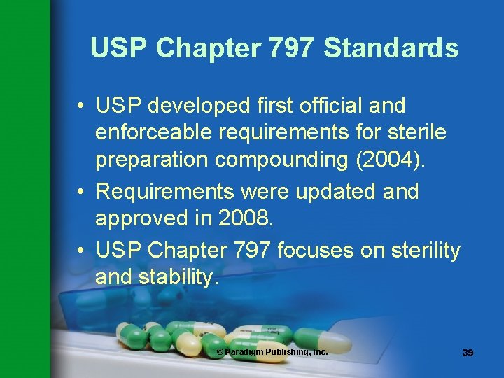 USP Chapter 797 Standards • USP developed first official and enforceable requirements for sterile