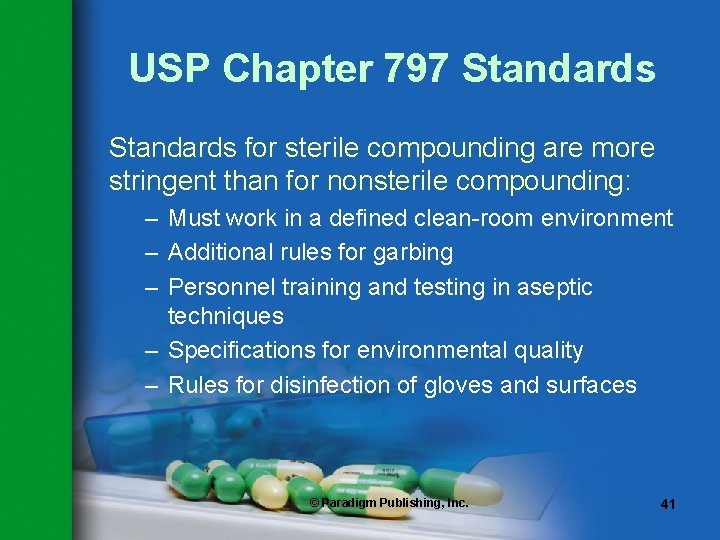 USP Chapter 797 Standards for sterile compounding are more stringent than for nonsterile compounding: